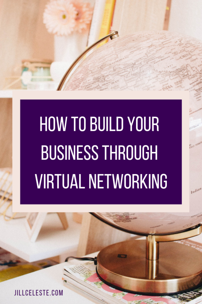 How To Build Your Business Through Virtual Networking by Jill Celeste