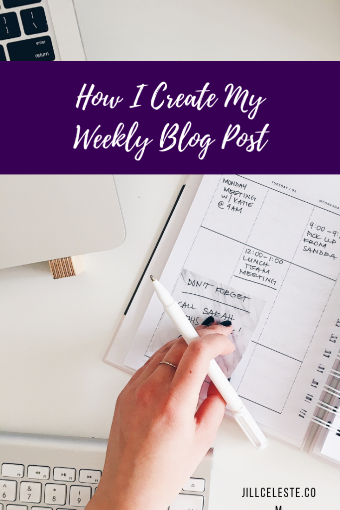 How I Create My Weekly Blog Post by Jill Celeste