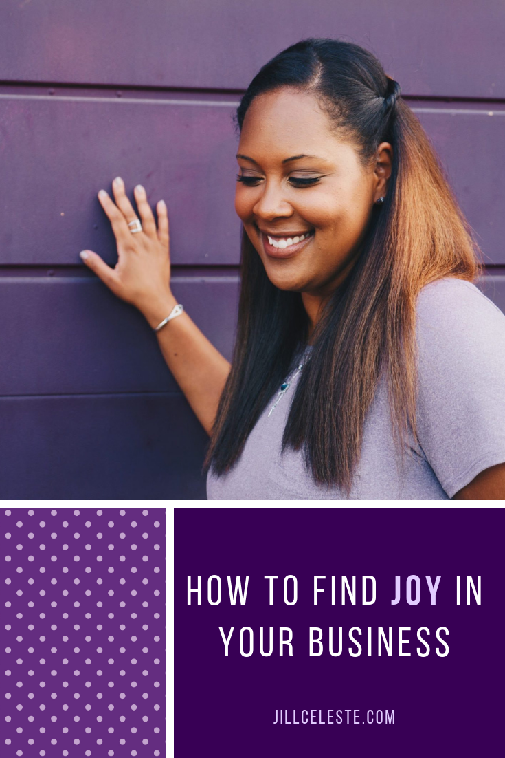 How To Find Joy In Your Business by Jill Celeste