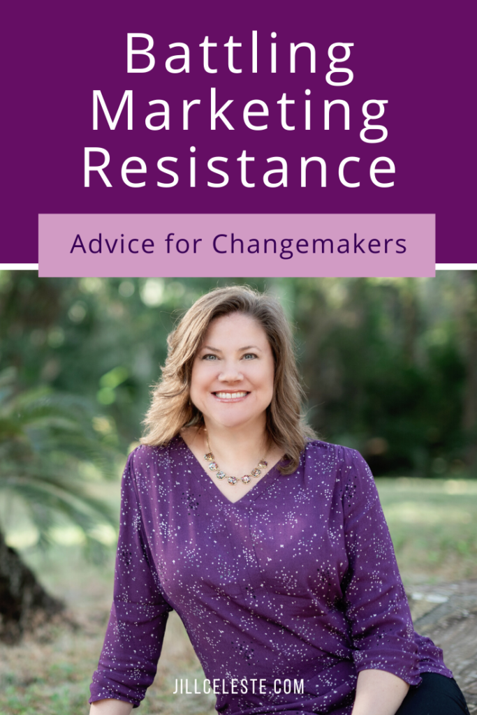 Battling Marketing Resistance by Jill Celeste