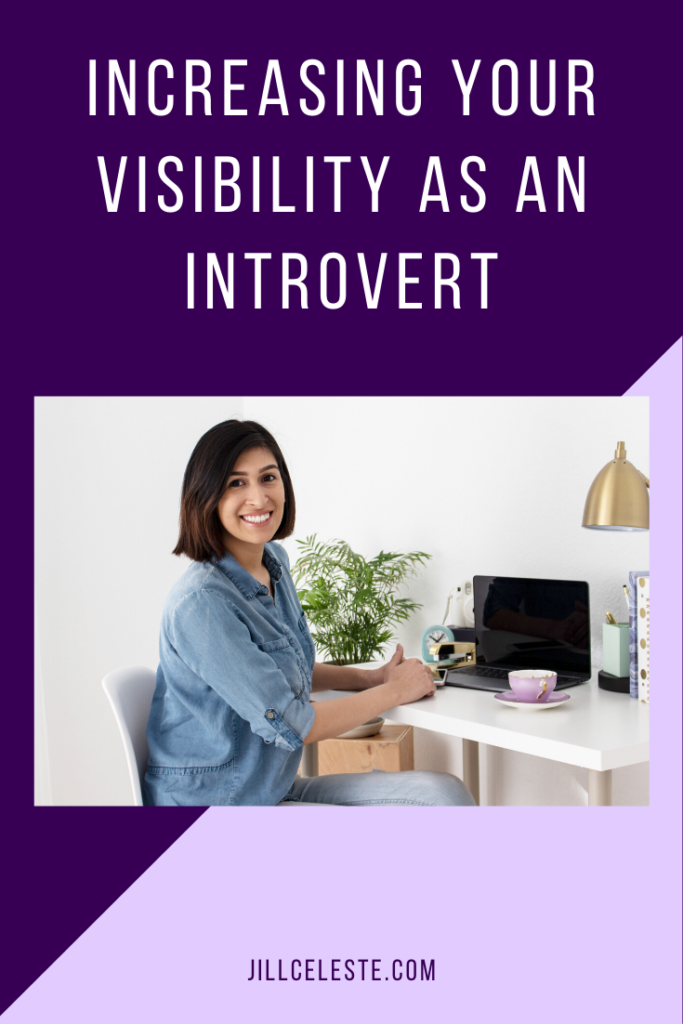 Increasing Your Visibility As An Introvert by Jill Celeste