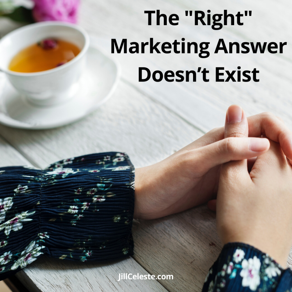 The Right Marketing Answer Doesn’t Exist