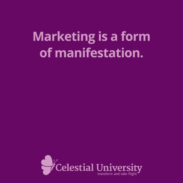 Marketing is a form of manifestation. - Jill Celeste