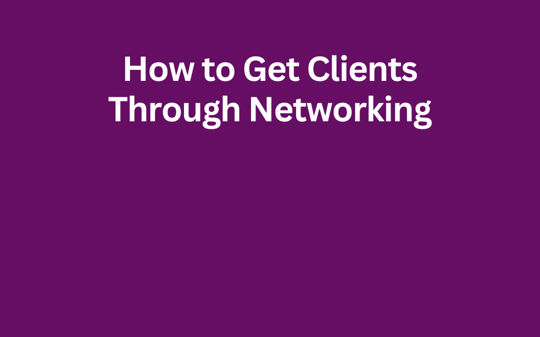 How to Get Clients Through Networking by Jill Celeste