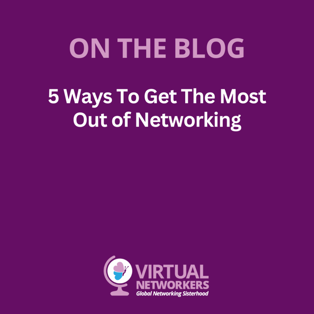 5 Ways To Get The Most Out of Networking
