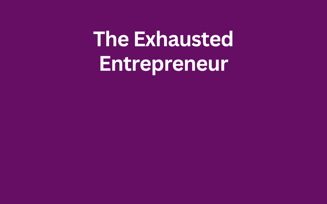 The Exhausted Entrepreneur by Jill Celeste